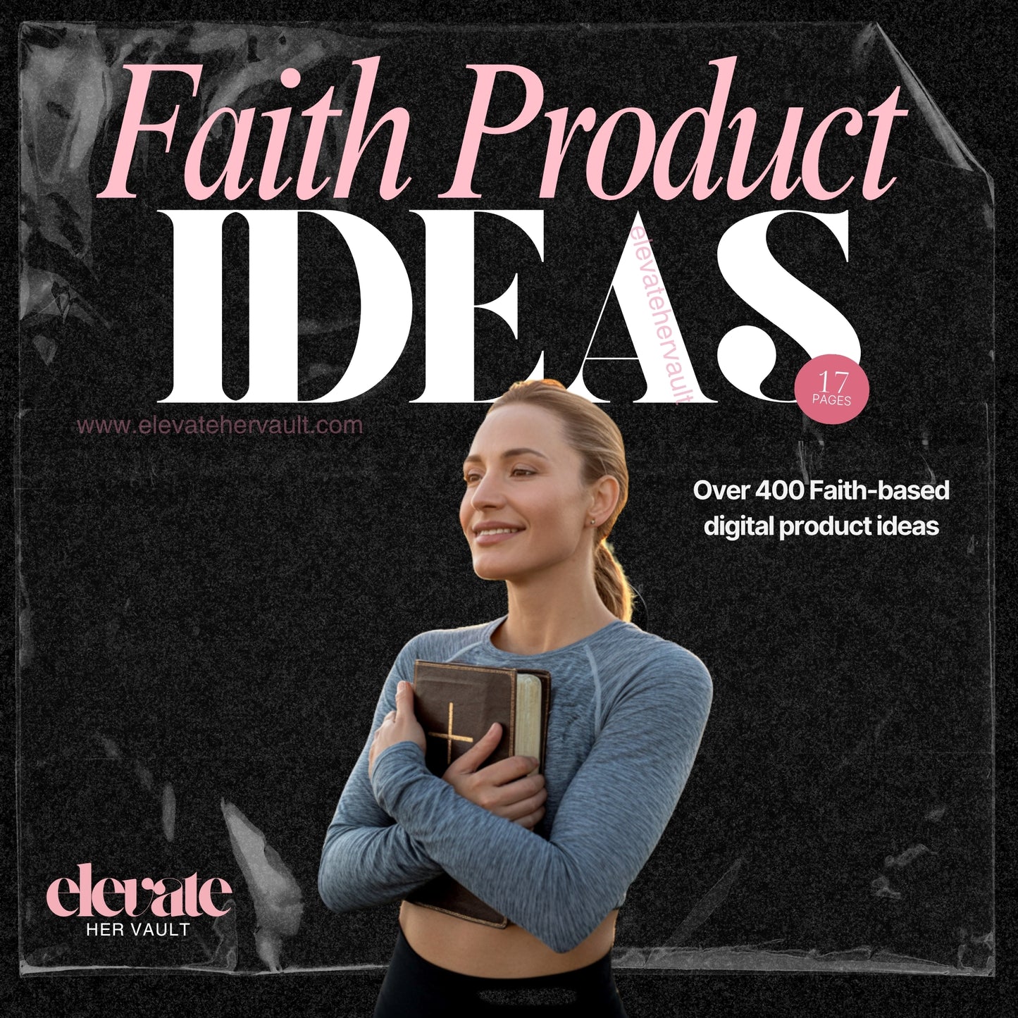 Faith Product Ideas cover mockup showing a woman holding a Bible with text promoting 400+ faith-based digital product ideas – elevatehervault.com