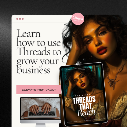 Learn how to use Threads to grow your business with the Threads That Reach PLR eBook, featuring a bold feminine design, Canva access label, and tablet mockup of the guide. www.elevatehervault.com